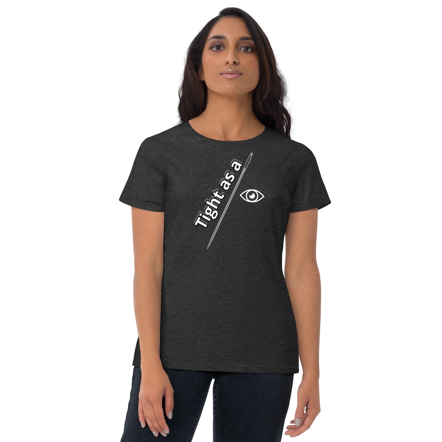 Tight as a Needle Eye Women's Short Sleeve T-shirt